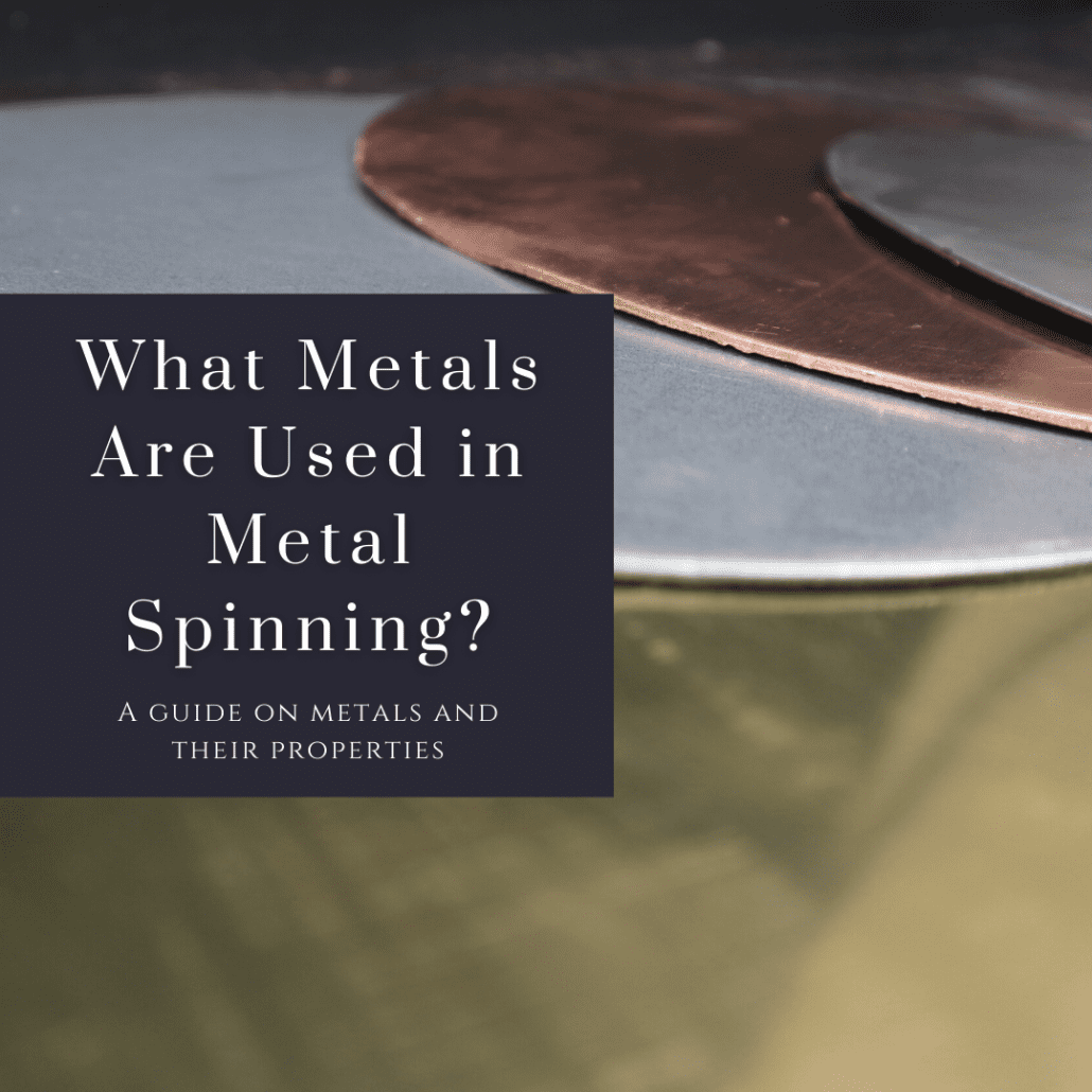 What Metals Are Used in Metal Spinning?