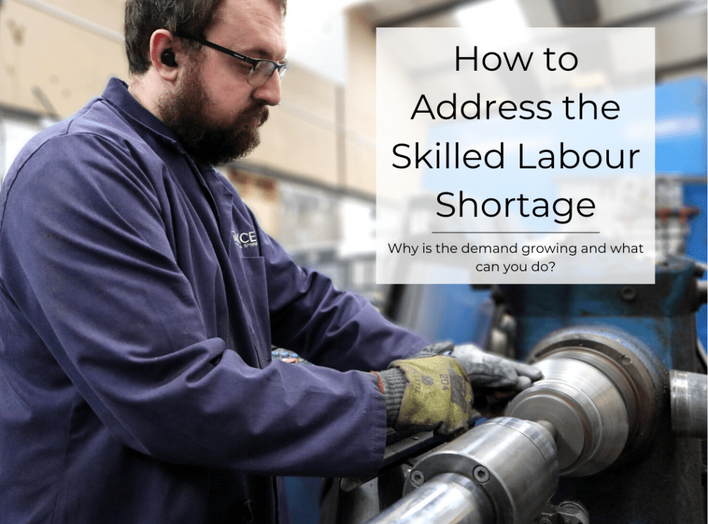 How to Address the Skilled Labour Shortage. Why is the demand growing and what can you do?