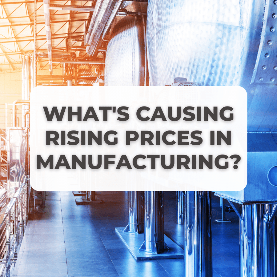 What's causing rising prices in manufacturing?