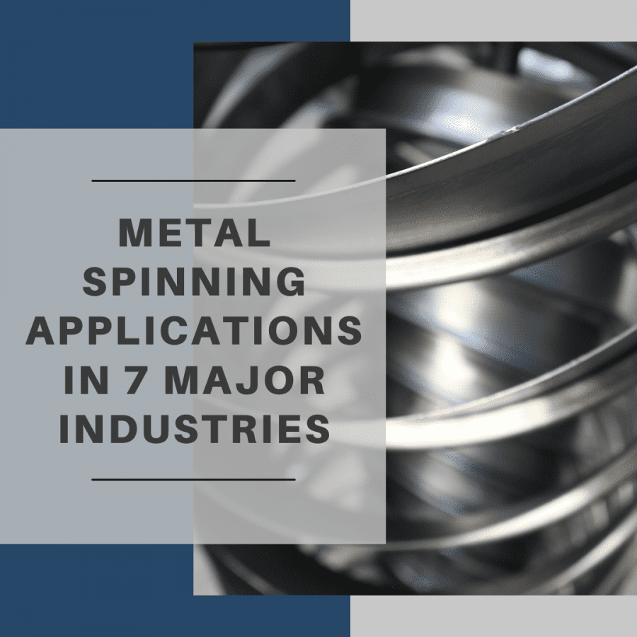 Metal Spinning Applications in 7 Major Industries