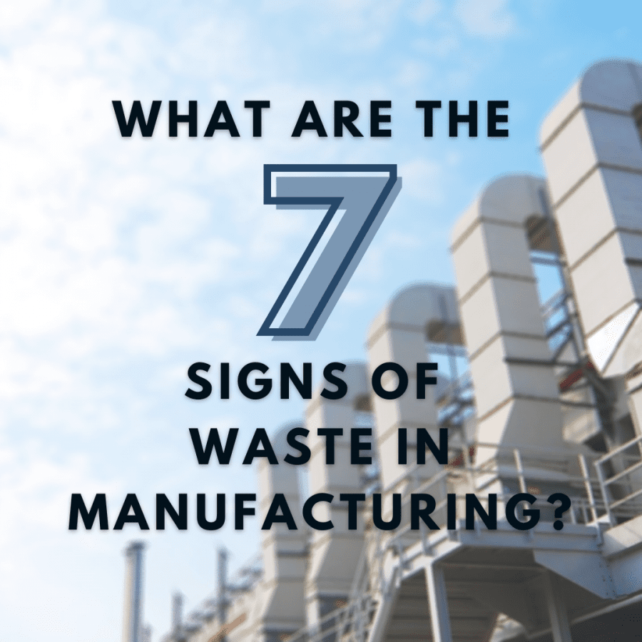 What are the 7 signs of waste in manufacturing