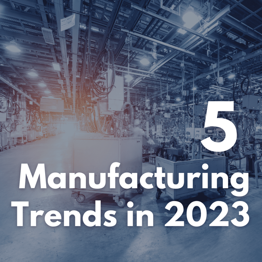 5 Manufacturing Trends in 2023