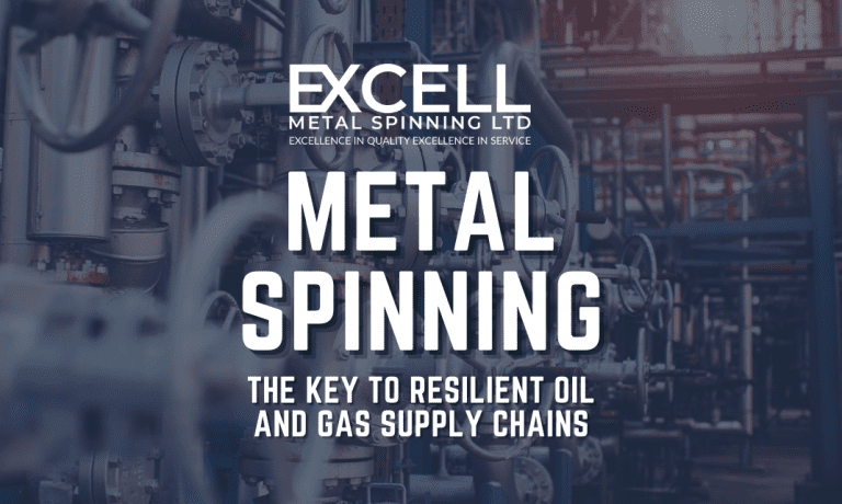 Metal Spinning The Key to Resilient Oil and Gas Supply chains