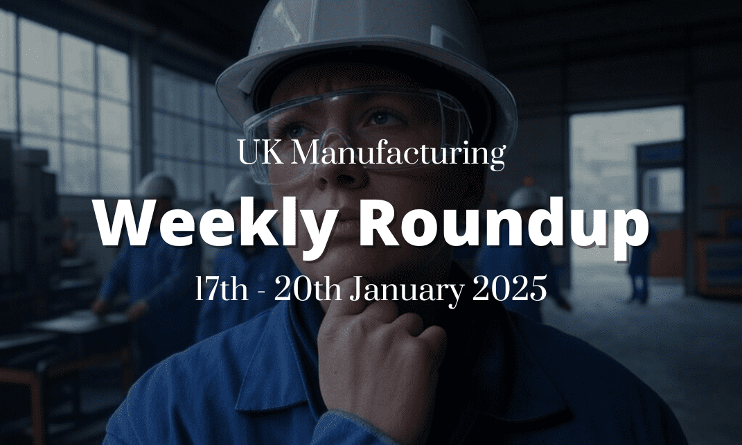 UK Manufacturing Weekly Roundup