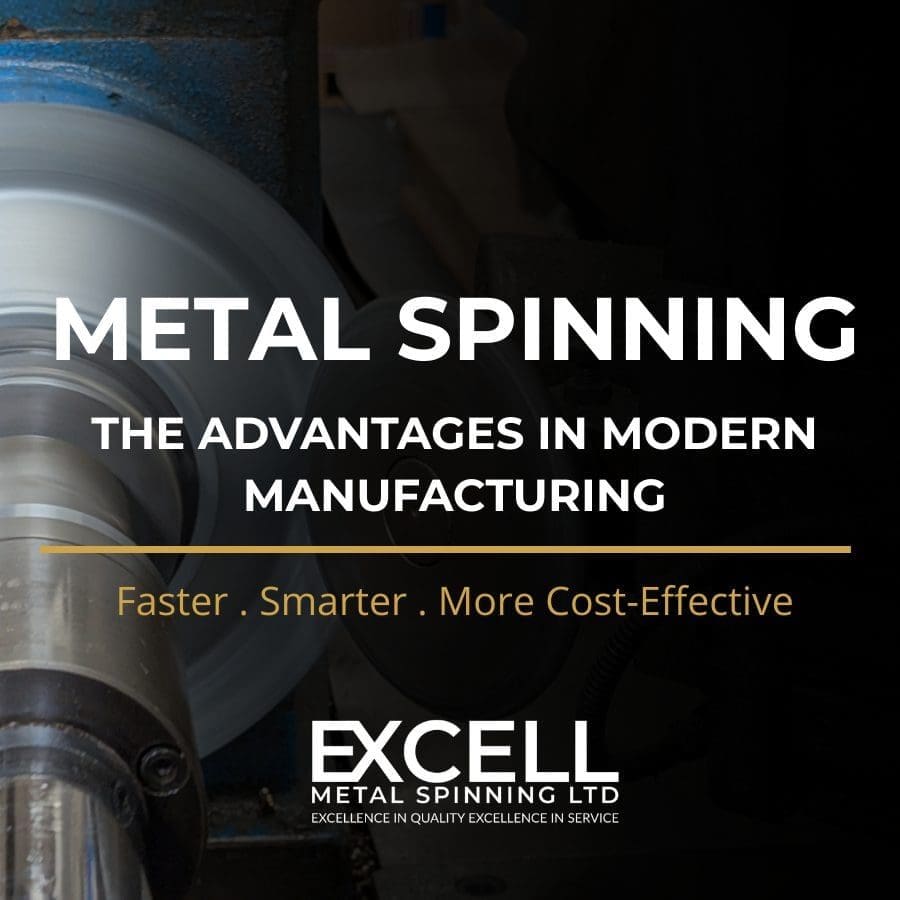 the advantages of metal spinning in modern manufacturing